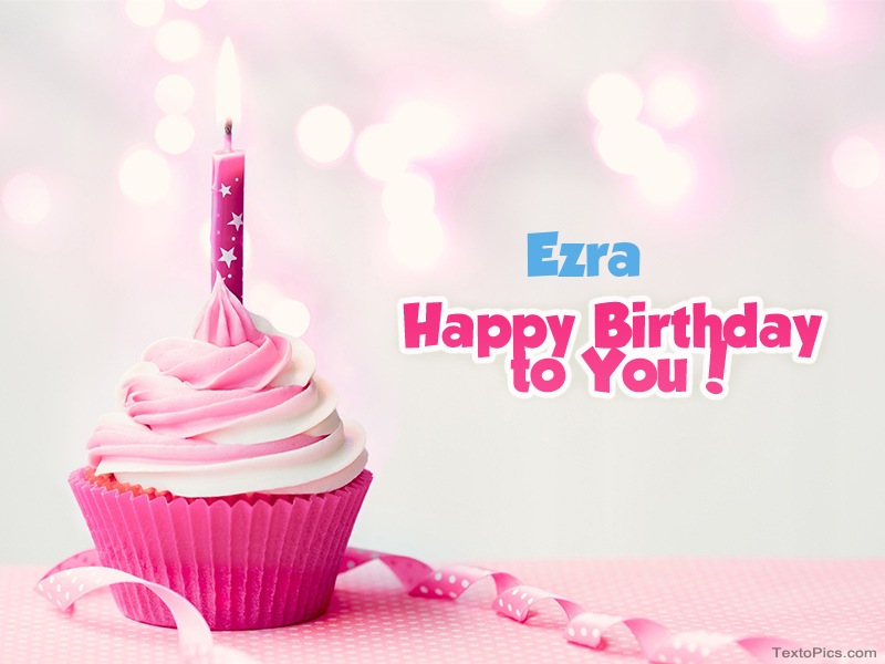 images with names Ezra - Happy Birthday images