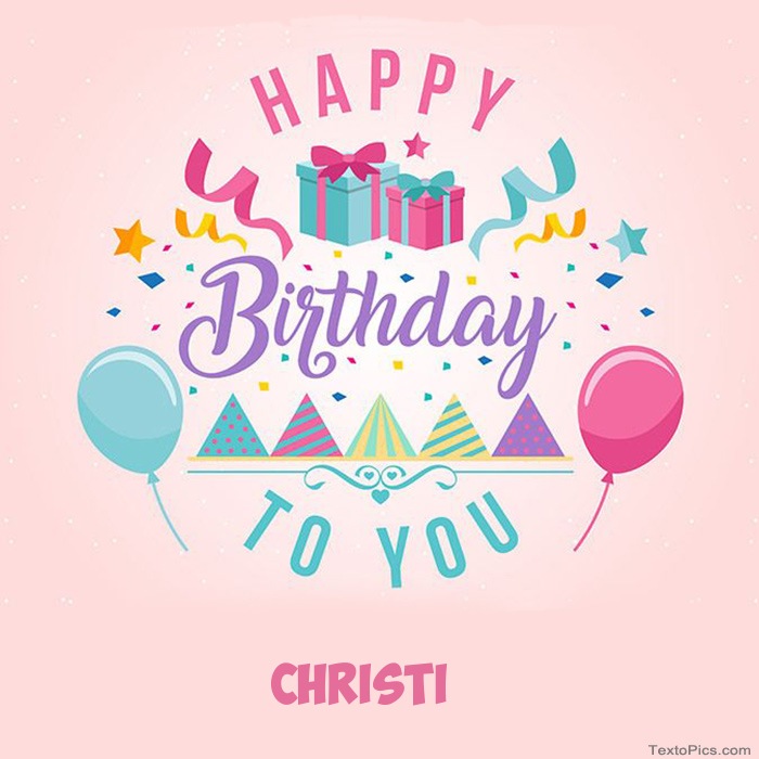 images with names Christi - Happy Birthday pictures