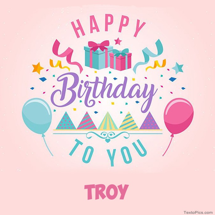 images with names Troy - Happy Birthday pictures