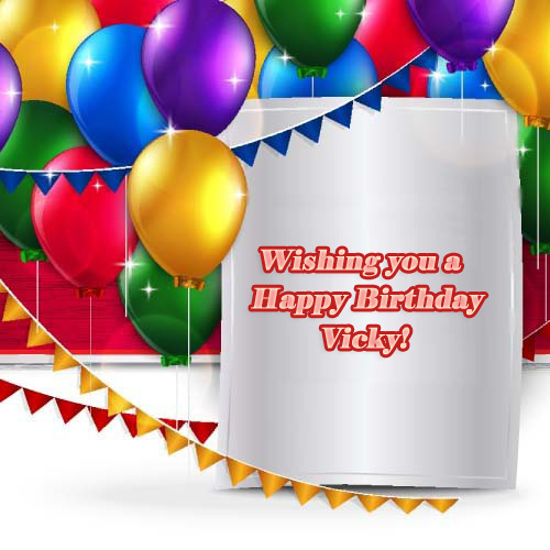 images with names Vicky - Wishing you a Happy Birthday!