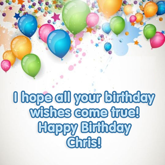 images with names CHRIS, i hope all your birthday wishes come true!