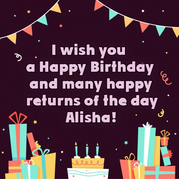 images with names I wish you a Happy Birthday and many Happy, ALISHA!