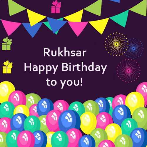 images with names Rukhsar Happy Birthday to you!