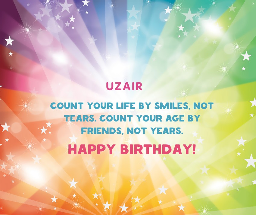 images with names Uzair, count your life by smiles, not tears.