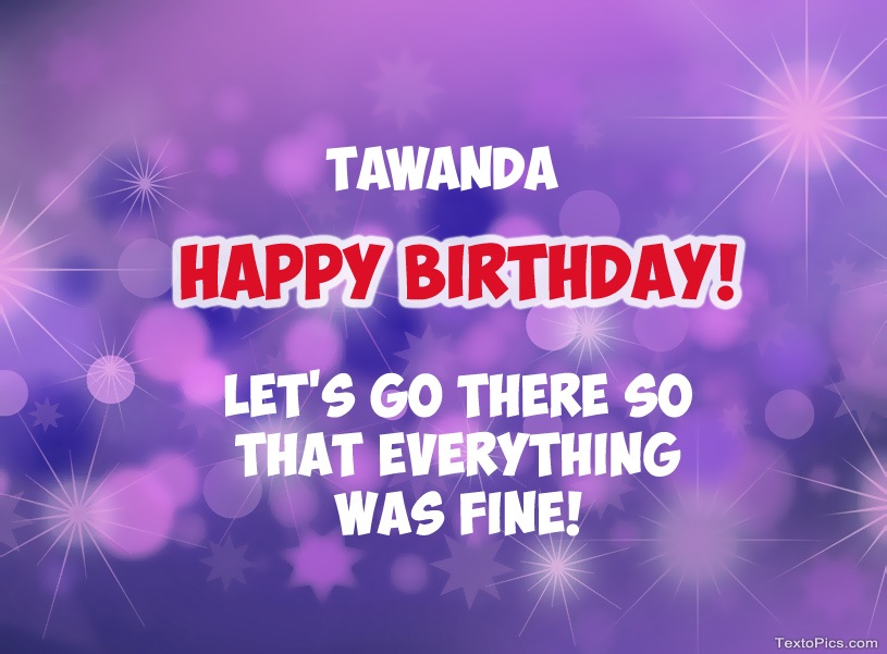 images with names Happy Birthday cards for Tawanda