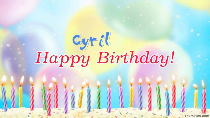 images with names Cool congratulations for Happy Birthday of Cyril
