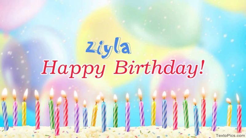 images with names Cool congratulations for Happy Birthday of Ziyla