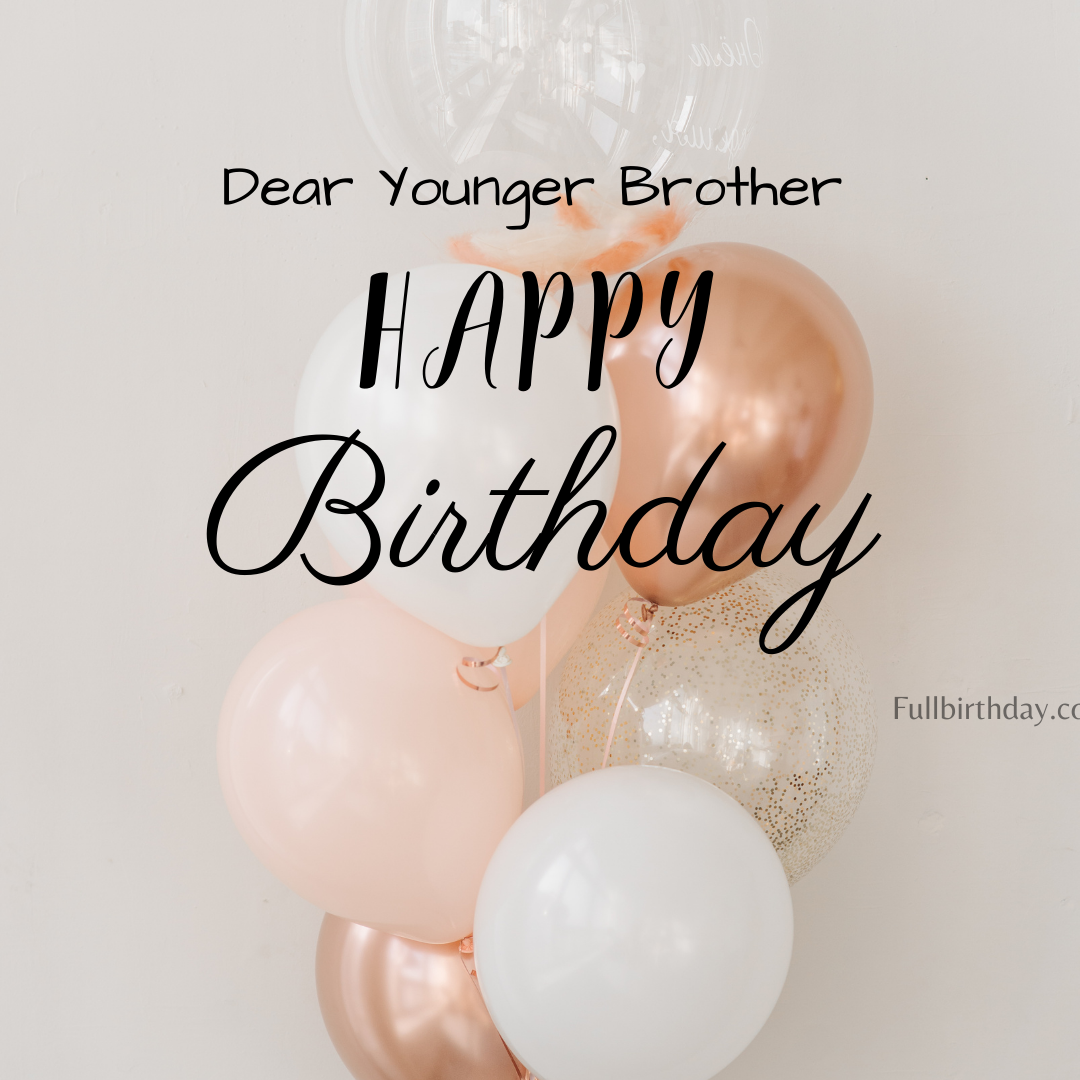 Happy Birthday Wishes for Younger Brother